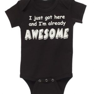 I just got here and I’m already awesome onesie for sale